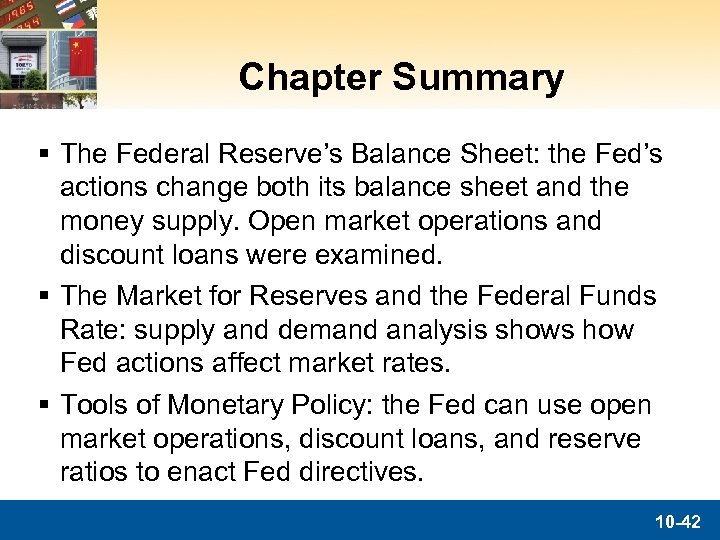 Chapter Summary § The Federal Reserve’s Balance Sheet: the Fed’s actions change both its