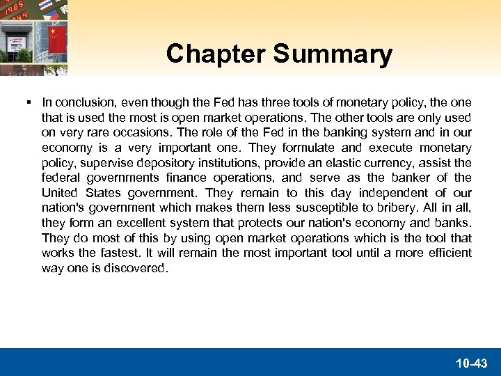 Chapter Summary § In conclusion, even though the Fed has three tools of monetary