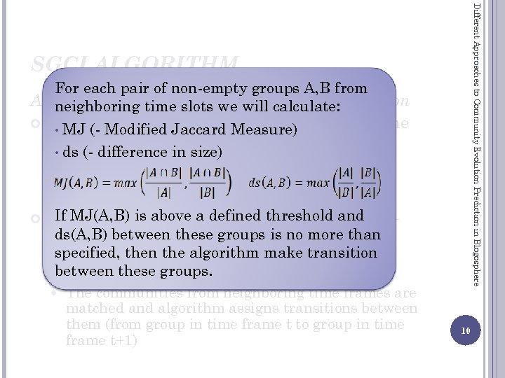 Different Approaches to Community Evolution Prediction in Blogosphere SGCI ALGORITHM For each pair of