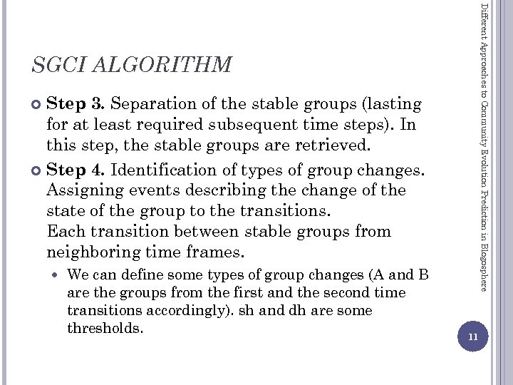 Different Approaches to Community Evolution Prediction in Blogosphere SGCI ALGORITHM Step 3. Separation of