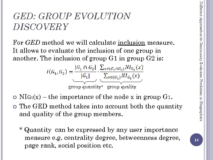 Different Approaches to Community Evolution Prediction in Blogosphere GED: GROUP EVOLUTION DISCOVERY For GED