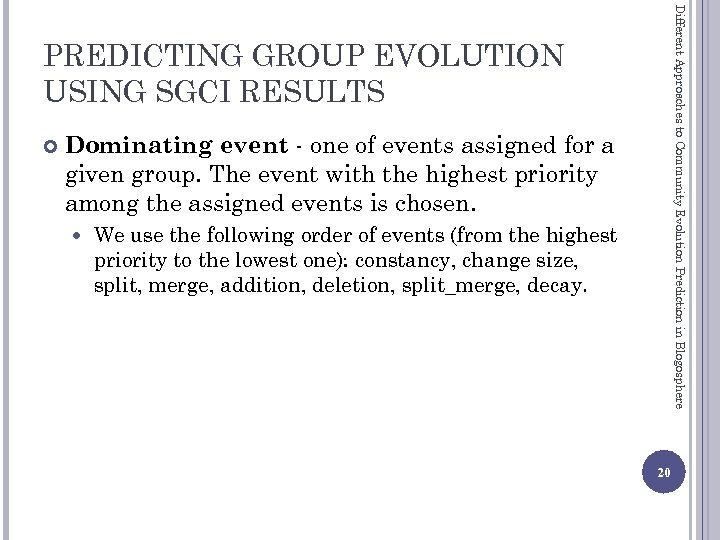 Different Approaches to Community Evolution Prediction in Blogosphere PREDICTING GROUP EVOLUTION USING SGCI RESULTS