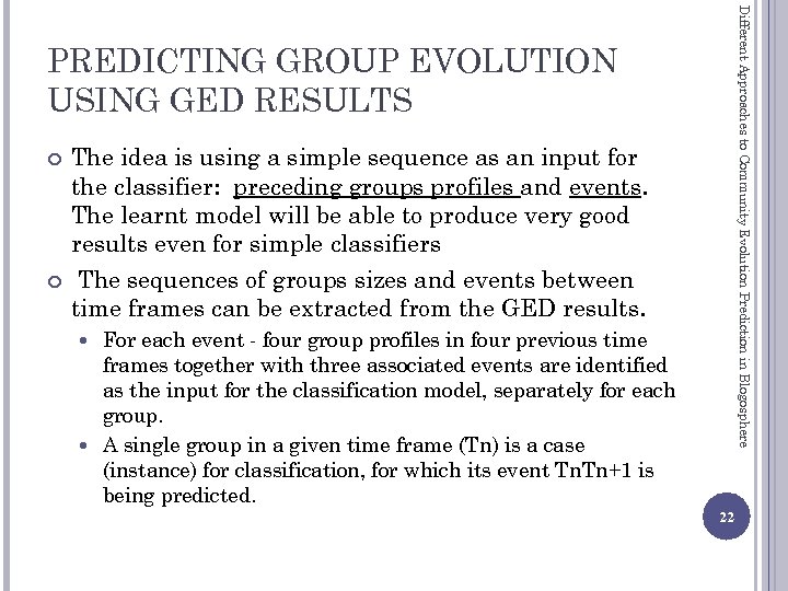 Different Approaches to Community Evolution Prediction in Blogosphere PREDICTING GROUP EVOLUTION USING GED RESULTS
