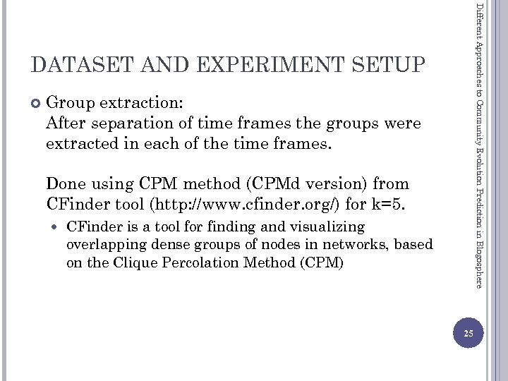 Different Approaches to Community Evolution Prediction in Blogosphere DATASET AND EXPERIMENT SETUP Group extraction: