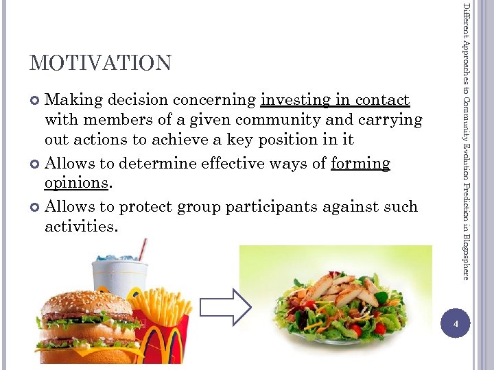 Different Approaches to Community Evolution Prediction in Blogosphere MOTIVATION Making decision concerning investing in