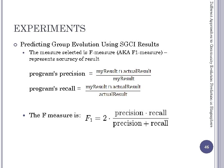 Different Approaches to Community Evolution Prediction in Blogosphere EXPERIMENTS Predicting Group Evolution Using SGCI