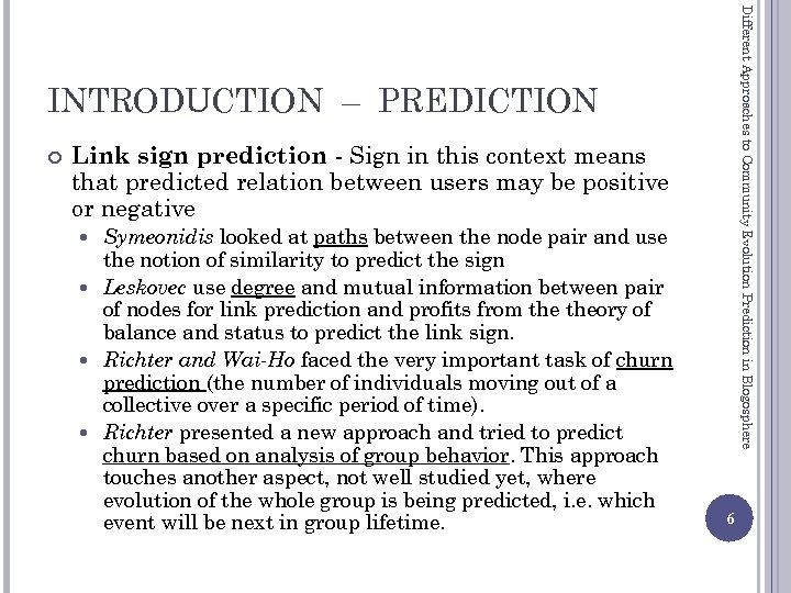 Different Approaches to Community Evolution Prediction in Blogosphere INTRODUCTION – PREDICTION Link sign prediction