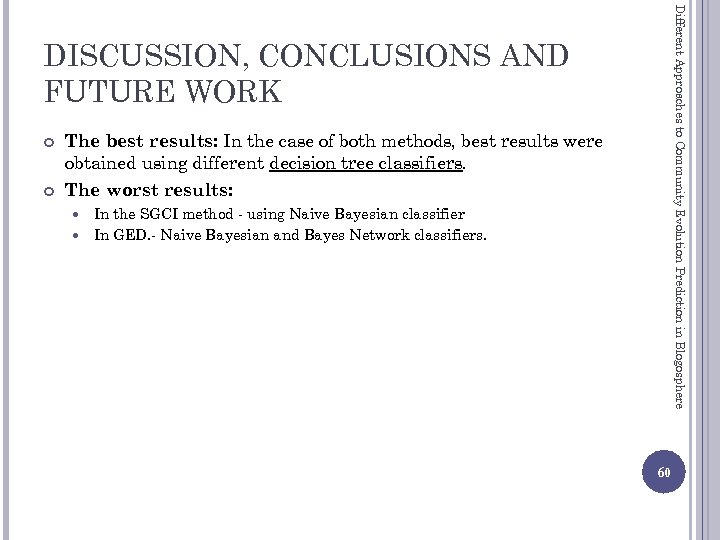 Different Approaches to Community Evolution Prediction in Blogosphere DISCUSSION, CONCLUSIONS AND FUTURE WORK The