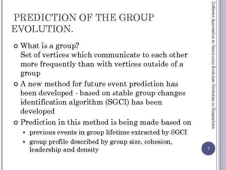 Different Approaches to Community Evolution Prediction in Blogosphere PREDICTION OF THE GROUP EVOLUTION. What