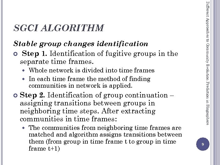 Different Approaches to Community Evolution Prediction in Blogosphere SGCI ALGORITHM Stable group changes identification