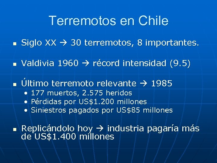 Terremotos en Chile n Siglo XX 30 terremotos, 8 importantes. n Valdivia 1960 récord