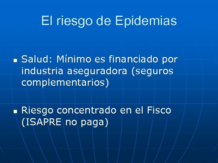 El riesgo de Epidemias n n Salud: Mínimo es financiado por industria aseguradora (seguros