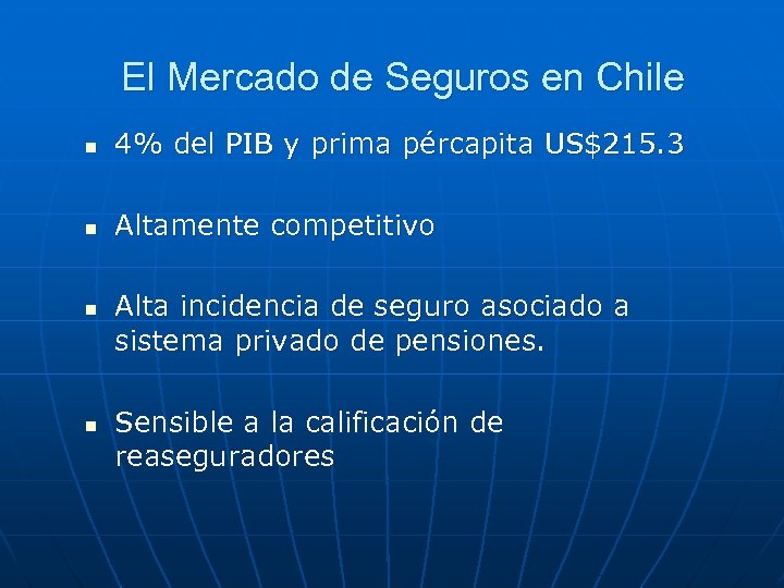 El Mercado de Seguros en Chile n 4% del PIB y prima pércapita US$215.