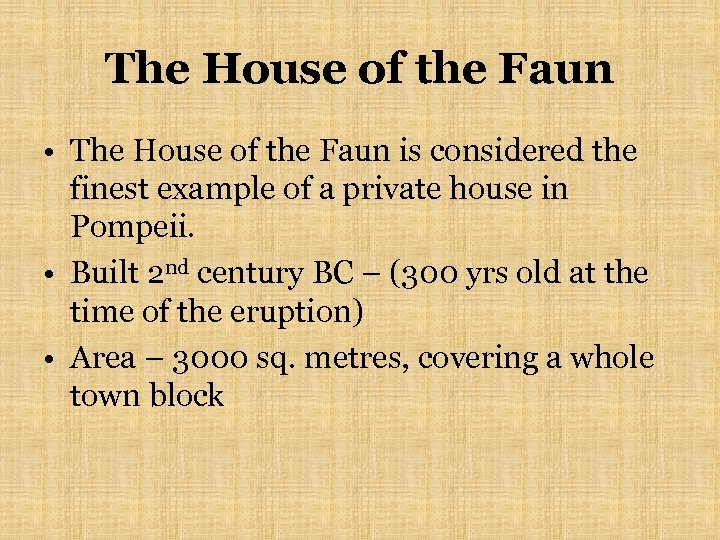 The House of the Faun • The House of the Faun is considered the