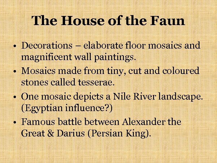 The House of the Faun • Decorations – elaborate floor mosaics and magnificent wall