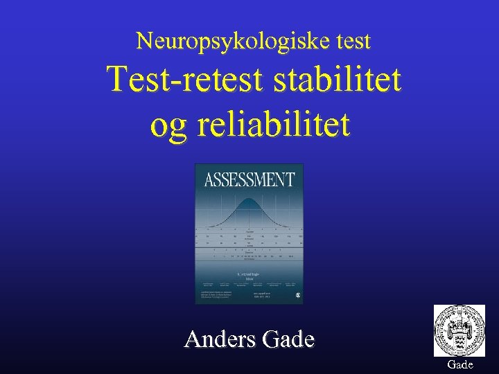 Neuropsykologiske test Test-retest stabilitet og reliabilitet Anders Gade 