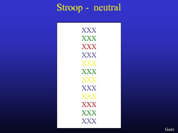 Stroop - neutral XXX XXX XXX Gade 