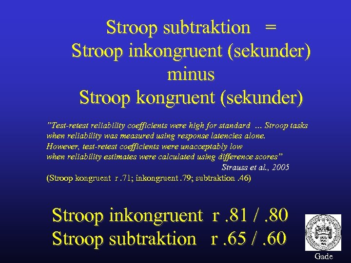 Stroop subtraktion = Stroop inkongruent (sekunder) minus Stroop kongruent (sekunder) ”Test-retest reliability coefficients were