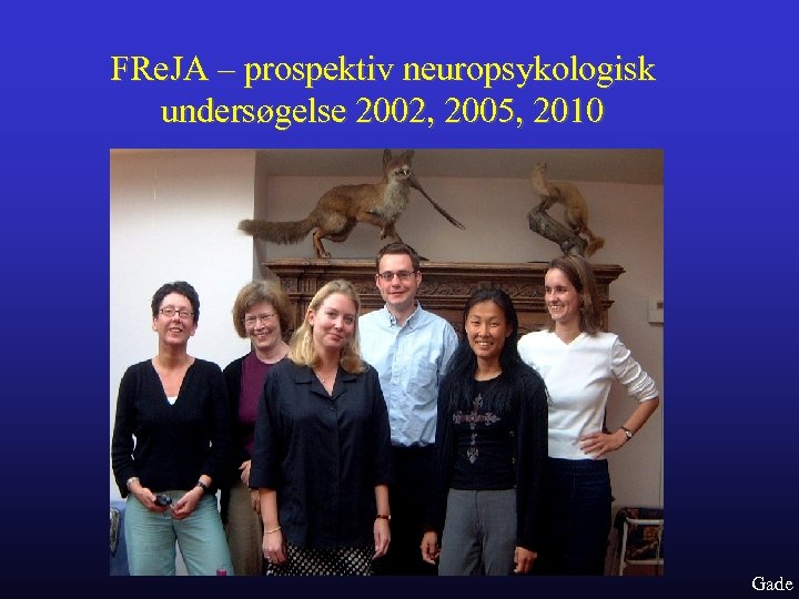 FRe. JA – prospektiv neuropsykologisk undersøgelse 2002, 2005, 2010 Gade 