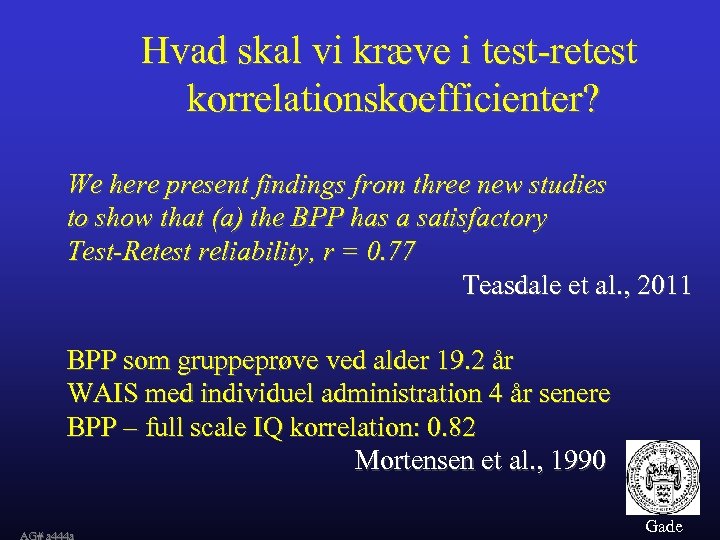 Hvad skal vi kræve i test-retest korrelationskoefficienter? We here present findings from three new