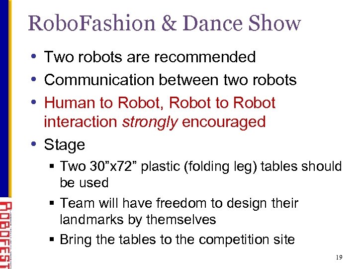 Robo. Fashion & Dance Show • Two robots are recommended • Communication between two