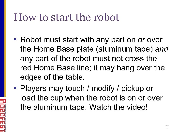 How to start the robot • Robot must start with any part on or