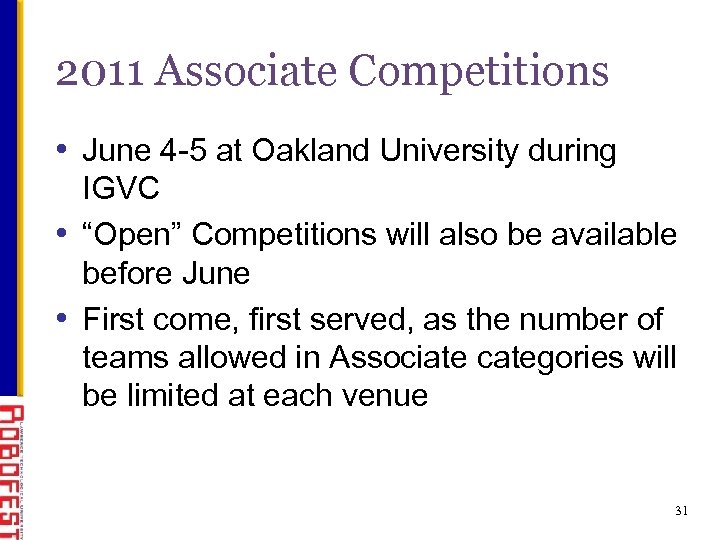 2011 Associate Competitions • June 4 -5 at Oakland University during IGVC • “Open”