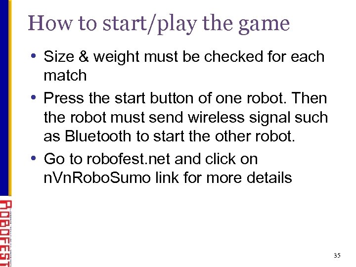 How to start/play the game • Size & weight must be checked for each