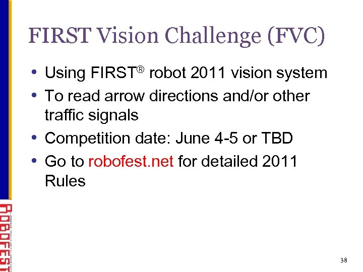 FIRST Vision Challenge (FVC) • Using FIRST® robot 2011 vision system • To read