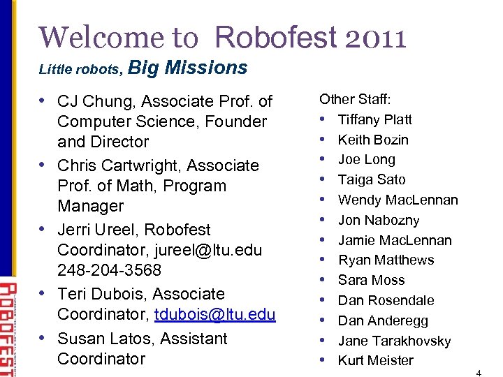 Welcome to Robofest 2011 Little robots, Big Missions • CJ Chung, Associate Prof. of