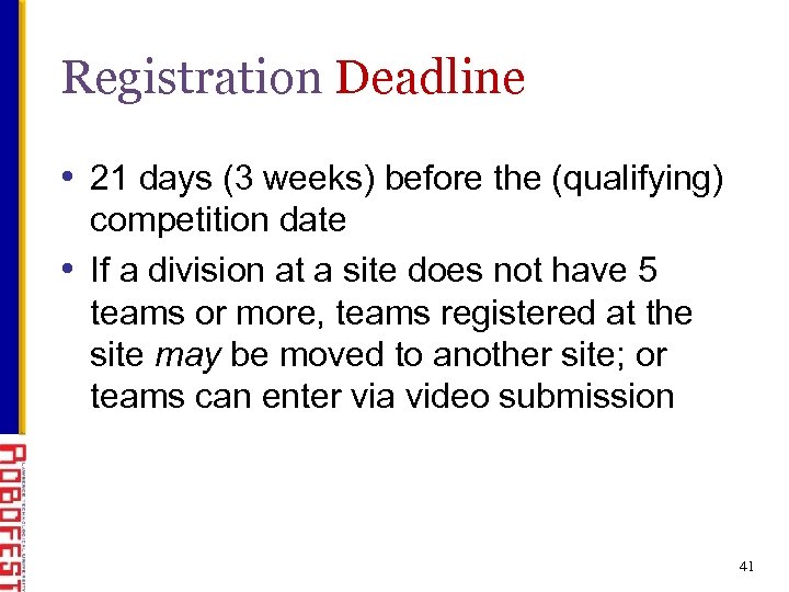 Registration Deadline • 21 days (3 weeks) before the (qualifying) competition date • If