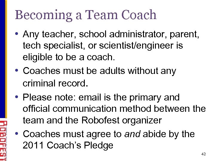 Becoming a Team Coach • Any teacher, school administrator, parent, tech specialist, or scientist/engineer