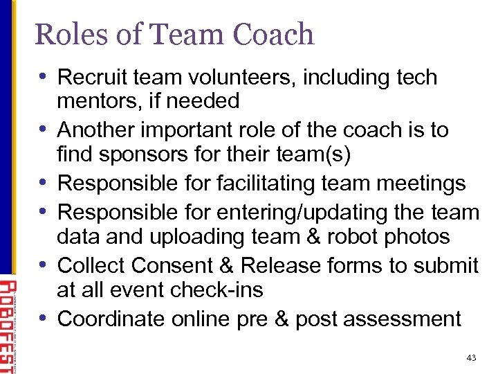 Roles of Team Coach • Recruit team volunteers, including tech • • • mentors,