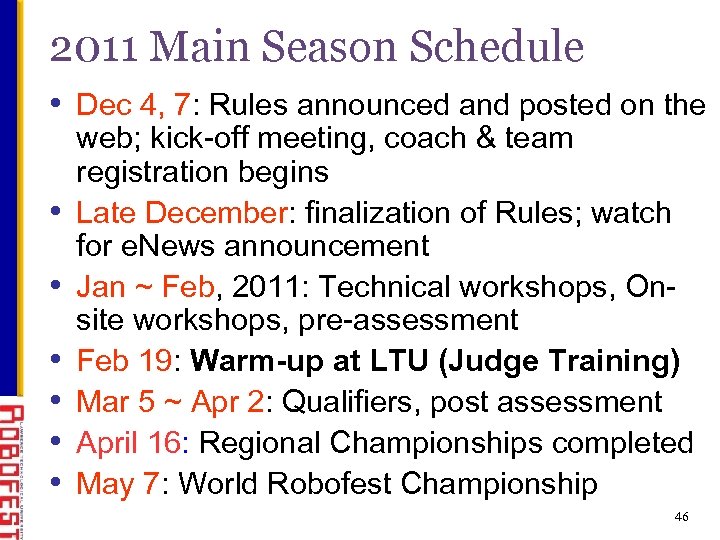2011 Main Season Schedule • Dec 4, 7: Rules announced and posted on the
