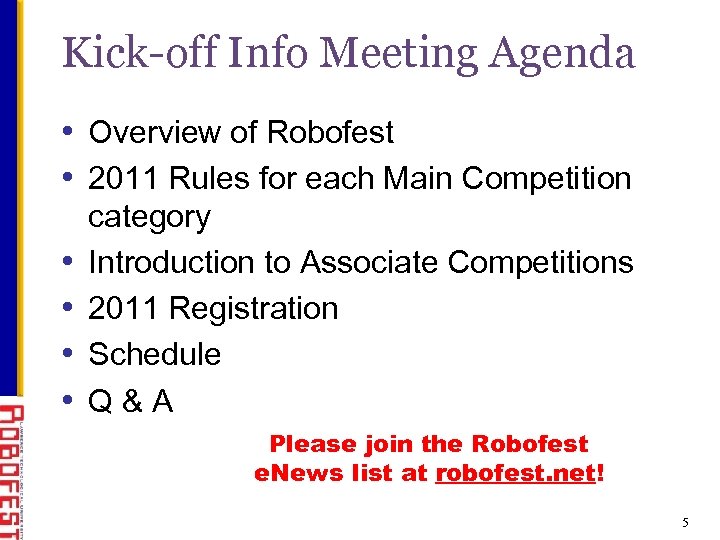 Kick-off Info Meeting Agenda • Overview of Robofest • 2011 Rules for each Main