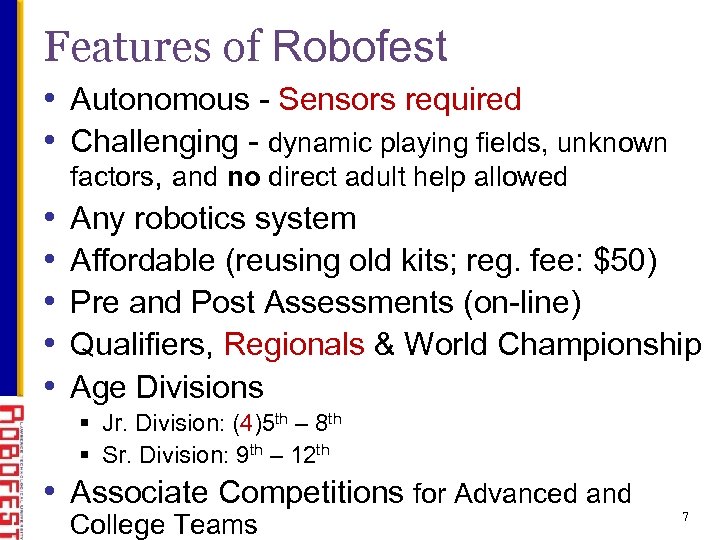 Features of Robofest • Autonomous - Sensors required • Challenging - dynamic playing fields,