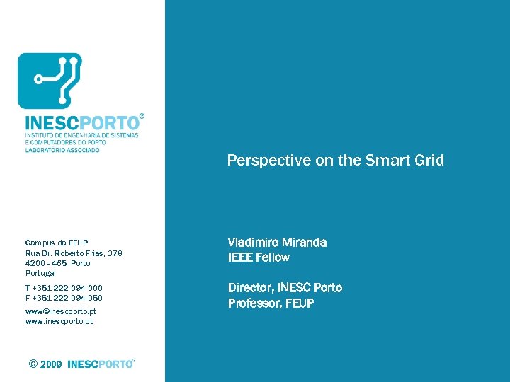 Perspective on the Smart Grid Campus da FEUP Rua Dr. Roberto Frias, 378 4200