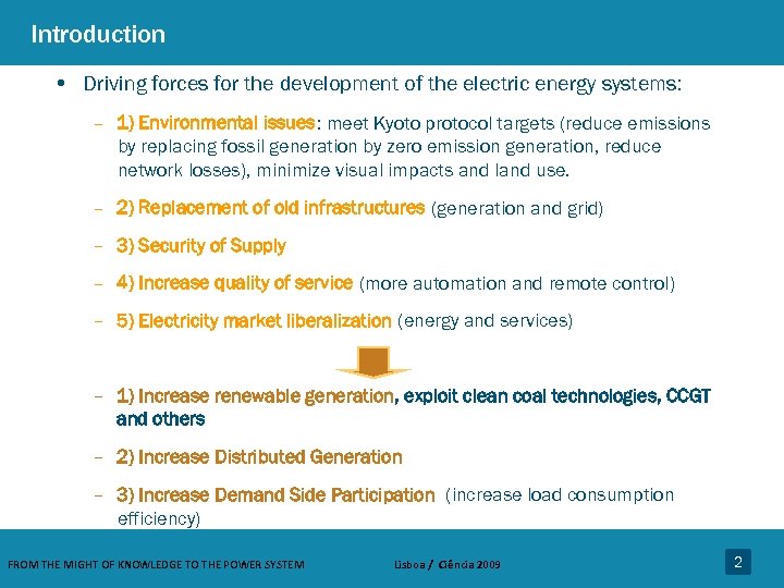 Introduction • Driving forces for the development of the electric energy systems: – 1)