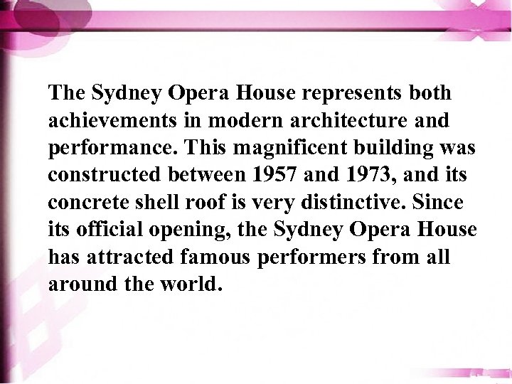 The Sydney Opera House represents both achievements in modern architecture and performance. This magnificent