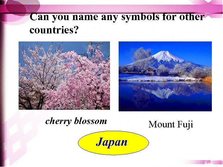 Can you name any symbols for other countries? cherry blossom Japan Mount Fuji 