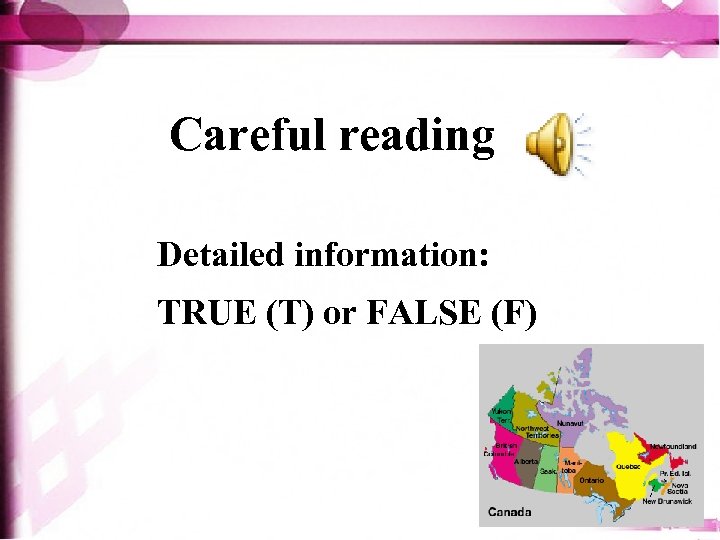 Careful reading Detailed information: TRUE (T) or FALSE (F) 