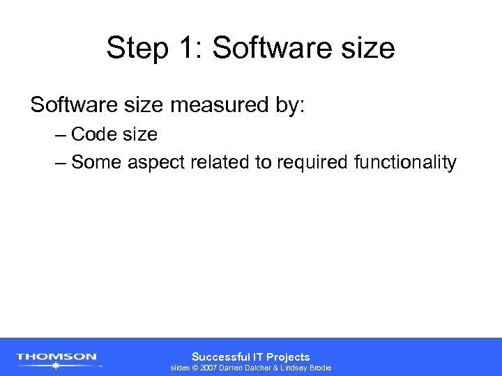 Step 1: Software size measured by: – Code size – Some aspect related to
