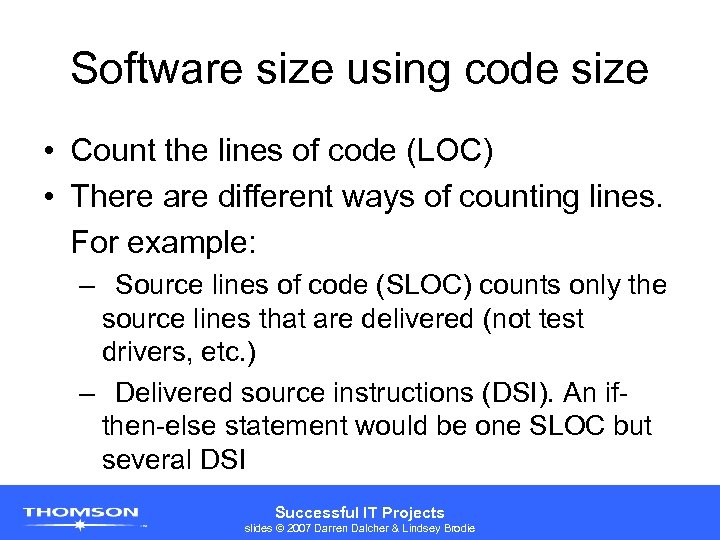 Software size using code size • Count the lines of code (LOC) • There