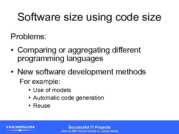 Software size using code size Problems: • Comparing or aggregating different programming languages •