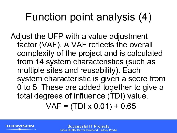 Function point analysis (4) Adjust the UFP with a value adjustment factor (VAF). A
