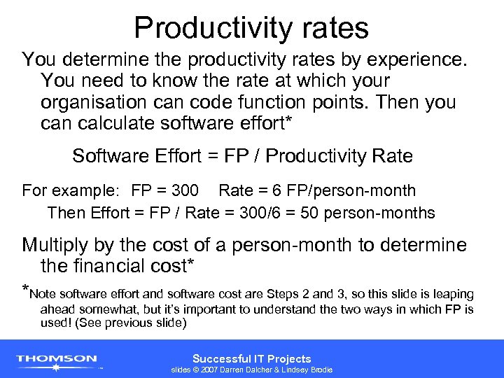 Productivity rates You determine the productivity rates by experience. You need to know the