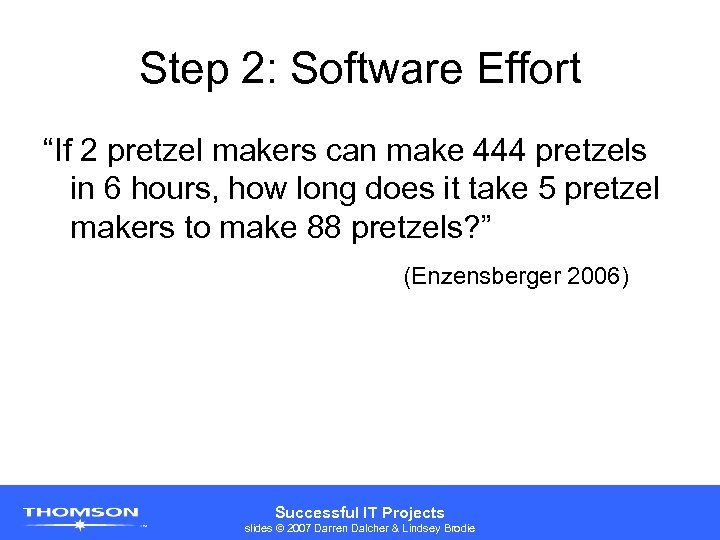 Step 2: Software Effort “If 2 pretzel makers can make 444 pretzels in 6