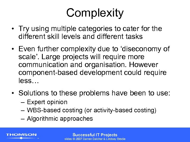 Complexity • Try using multiple categories to cater for the different skill levels and