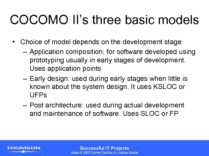 COCOMO II’s three basic models • Choice of model depends on the development stage: