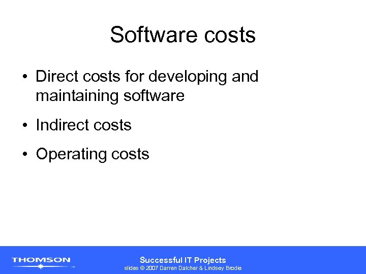 Software costs • Direct costs for developing and maintaining software • Indirect costs •